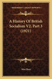 Cover image for A History of British Socialism V2, Part 3 (1921)