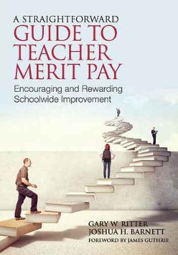 Cover image for A Straightforward Guide to Teacher Merit Pay: Encouraging and Rewarding Schoolwide Improvement
