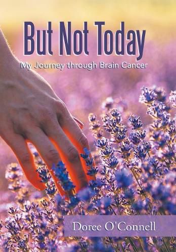 Cover image for But Not Today: My Journey Through Brain Cancer