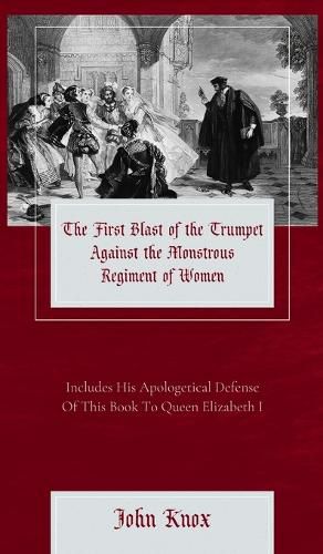 Cover image for The First Blast of the Trumpet Against the Monstrous Regiment of Women