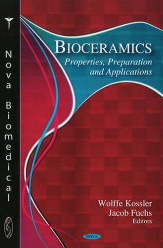 Cover image for Bioceramics: Properties, Preparation & Applications