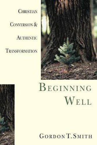 Cover image for Beginning Well - Christian Conversion & Authentic Transformation