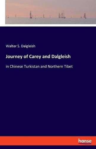 Cover image for Journey of Carey and Dalgleish: in Chinese Turkistan and Northern Tibet