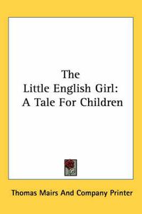 Cover image for The Little English Girl: A Tale for Children