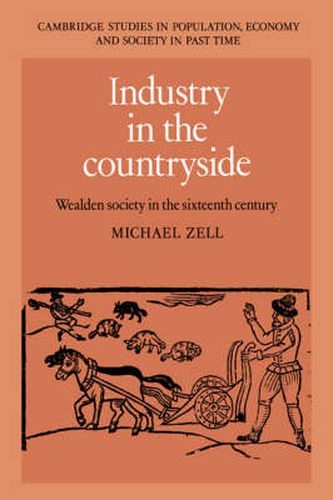 Cover image for Industry in the Countryside: Wealden Society in the Sixteenth Century