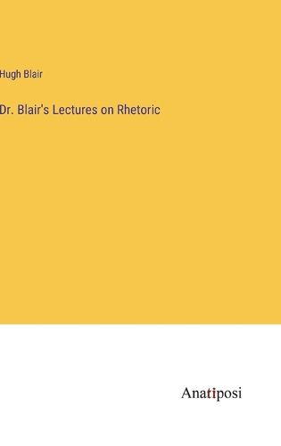 Cover image for Dr. Blair's Lectures on Rhetoric