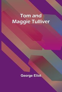 Cover image for Tom and Maggie Tulliver