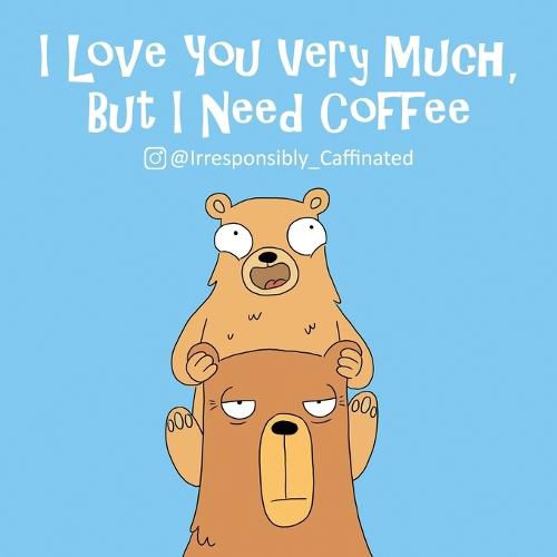 Cover image for I Love You Very Much, But I Need Coffee
