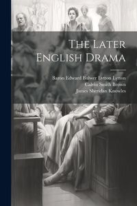 Cover image for The Later English Drama