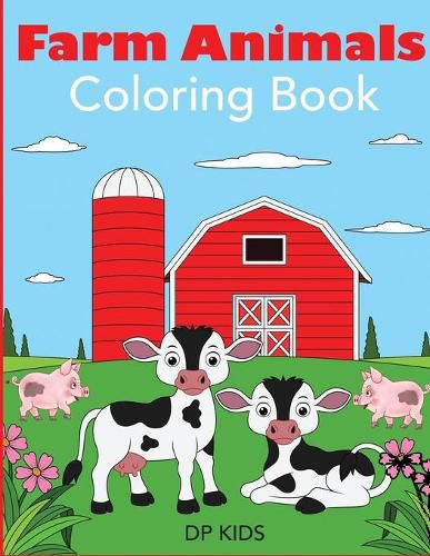 Farm Animals Coloring Book: A Farm Animal Coloring Book for Kids