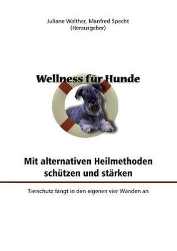 Cover image for Wellness fur Hunde: mit alternativen Heilmethoden schutzen und starken