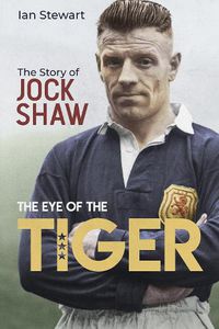 Cover image for Eye of the Tiger: The Jock Shaw Story
