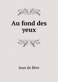 Cover image for Au fond des yeux