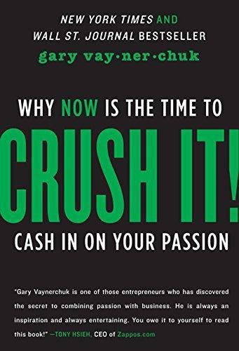 Cover image for Crush It!: Why NOW Is the Time to Cash In on Your Passion