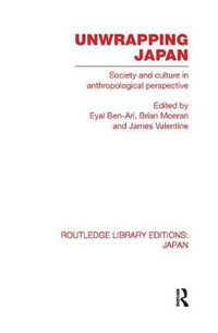 Cover image for Unwrapping Japan: Society and Culture in Anthropological Perspective