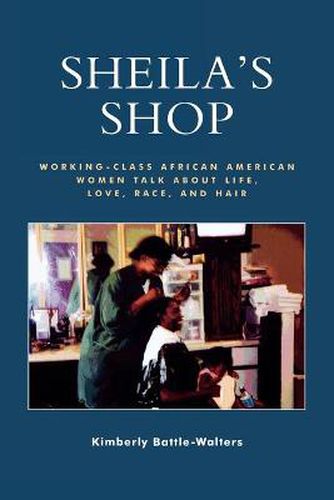 Cover image for Sheila's Shop: Working-Class African American Women Talk about Life, Love, Race, and Hair