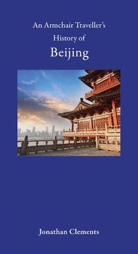 Cover image for An Armchair Traveller's History of Beijing