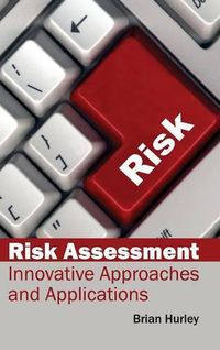 Cover image for Risk Assessment: Innovative Approaches and Applications