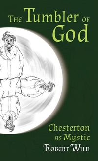 Cover image for Tumbler of God: Chesterton as Mystic