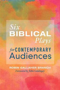 Cover image for Six Biblical Plays for Contemporary Audiences