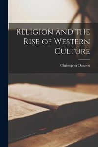 Cover image for Religion and the Rise of Western Culture