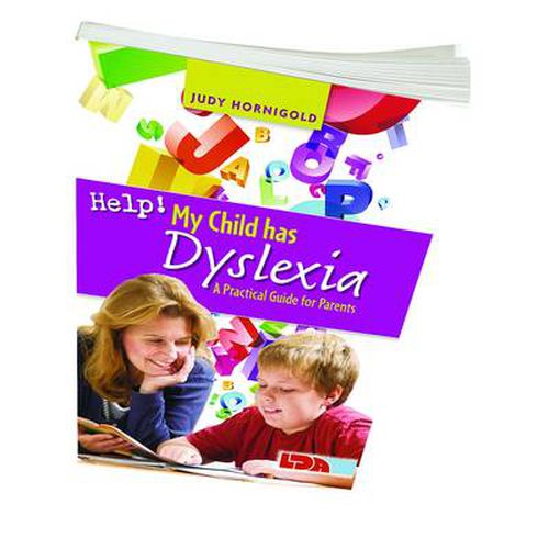 Cover image for Help! My Child Has Dyslexia: A Practical Guide for Parents