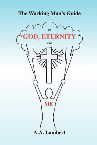 Cover image for The Working Man's Guide to God, Eternity, and Me