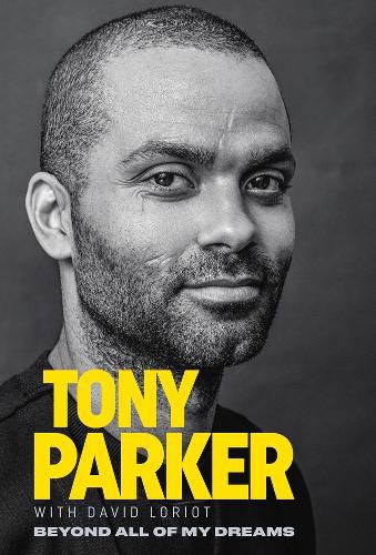 Cover image for Tony Parker: Beyond All of My Dreams