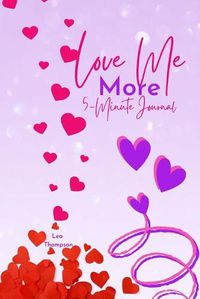 Cover image for Love Me More: 5 Minute Self Love Journal