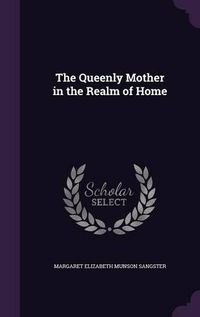 Cover image for The Queenly Mother in the Realm of Home