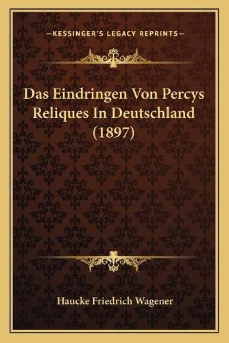 Cover image for Das Eindringen Von Percys Reliques in Deutschland (1897)