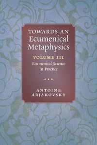 Cover image for Towards an Ecumenical Metaphysics, Volume 3