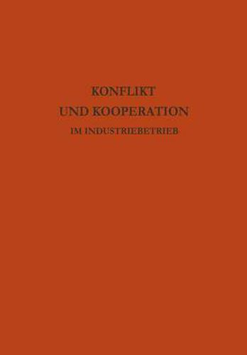 Konflikt Und Kooperation Im Industriebetrieb: Probleme Der Betrieblichen Sozialforschung in Internationaler Sicht