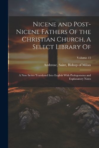 Cover image for Nicene and Post-Nicene Fathers Of the Christian Church, A Select Library Of