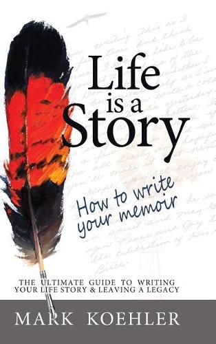 Cover image for Life Is a Story: How to Write Your Memoir