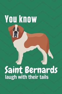 Cover image for You know Saint Bernards laugh with their tails: For Saint Bernard Dog Fans