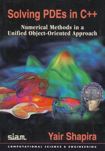 Cover image for Solving PDEs in C++: Numerical Methods in a Unified Object-Oriented Approach