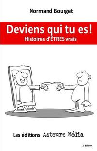 Cover image for Deviens Qui Tu Es!: Histoires d' tres Vrais