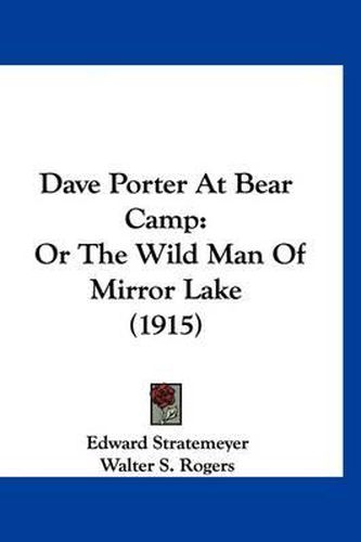 Dave Porter at Bear Camp: Or the Wild Man of Mirror Lake (1915)