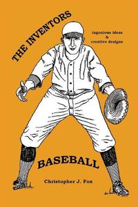 Cover image for The Inventors: Baseball: Ingenious Ideas / Creative Designs