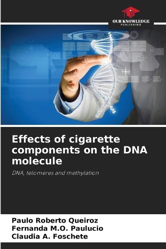 Effects of cigarette components on the DNA molecule