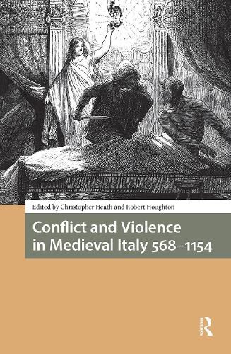 Cover image for Conflict and Violence in Medieval Italy 568-1154