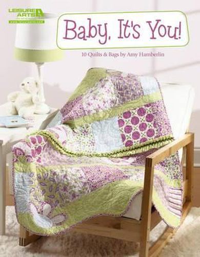 Cover image for Baby, It's You!: 10 Quilts & Bags