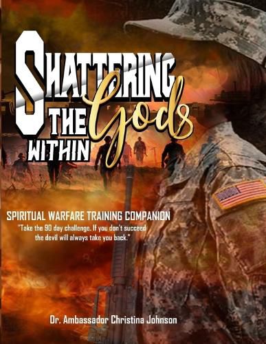 Cover image for Shattering the gods Within Spiritual Warfare Training Companion