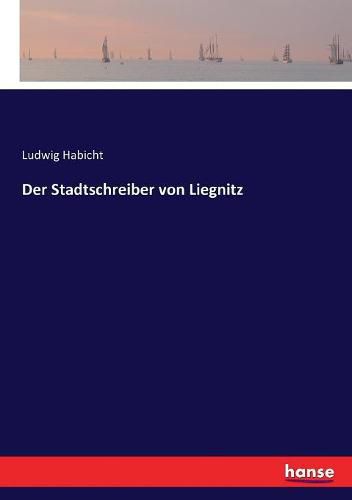 Cover image for Der Stadtschreiber von Liegnitz