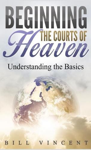 Cover image for Beginning the Courts of Heaven (Pocket Size): Understanding the Basics