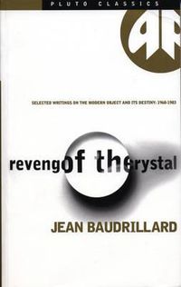 Cover image for Revenge of the Crystal: Selected Writings on the Modern Object and Its Destiny, 1968-1983
