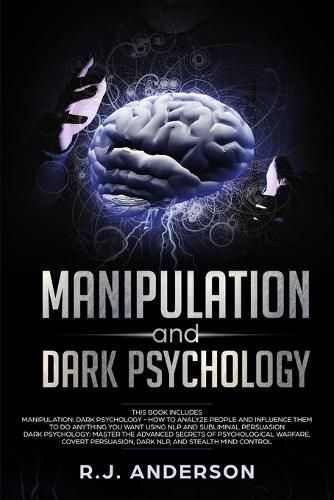 Cover image for Manipulation and Dark Psychology: 2 Manuscripts - How to Analyze People and Influence Them to Do Anything You Want ... NLP, and Dark Cognitive Behavioral Therapy