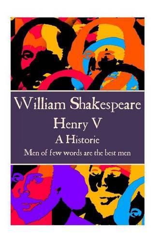 William Shakespeare - Henry V: Men of few words are the best men