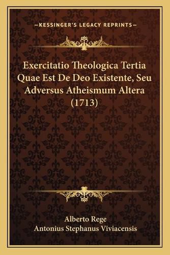Cover image for Exercitatio Theologica Tertia Quae Est de Deo Existente, Seu Adversus Atheismum Altera (1713)